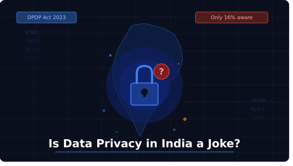 Is Data Privacy in India a Joke? The Honest Answer in 2026